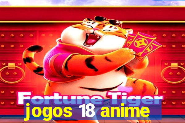 jogos 18 anime